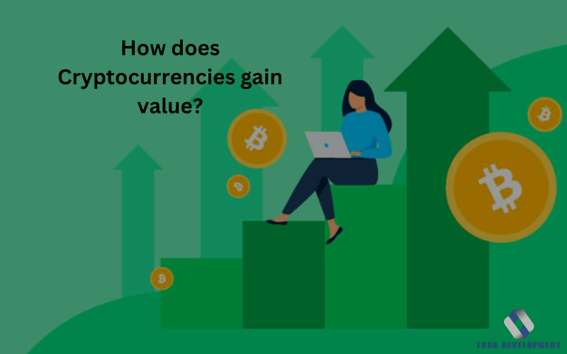 How does Cryptocurrencies gain value