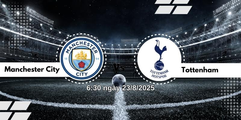 Nhận định bóng đá Manchester City vs Tottenham lúc 6h30 ngày 23/8 2 Nhận định bóng đá Manchester City vs Tottenham lúc 6h30 ngày 23/8