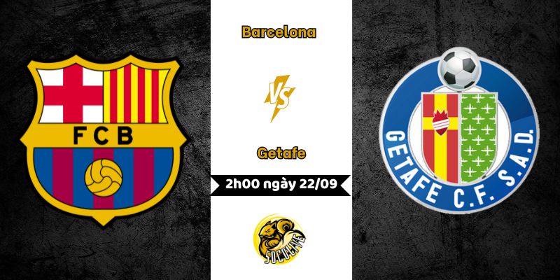 Nhận định bóng đá Barcelona vs Getafe, 2h00 ngày 22/09 4 Nhận định bóng đá Barcelona vs Getafe
