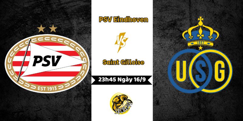 Nhận Định PSV Eindhoven vs Saint Gilloise Lúc 23h45 Ngày 16/9 4 Nhận Định Bóng Đá PSV Eindhoven vs Saint Gilloise